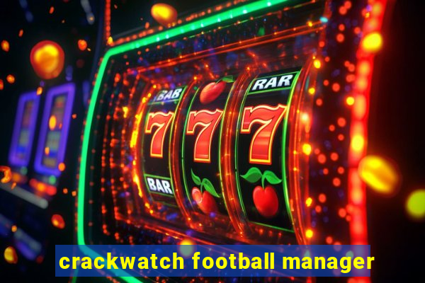 crackwatch football manager